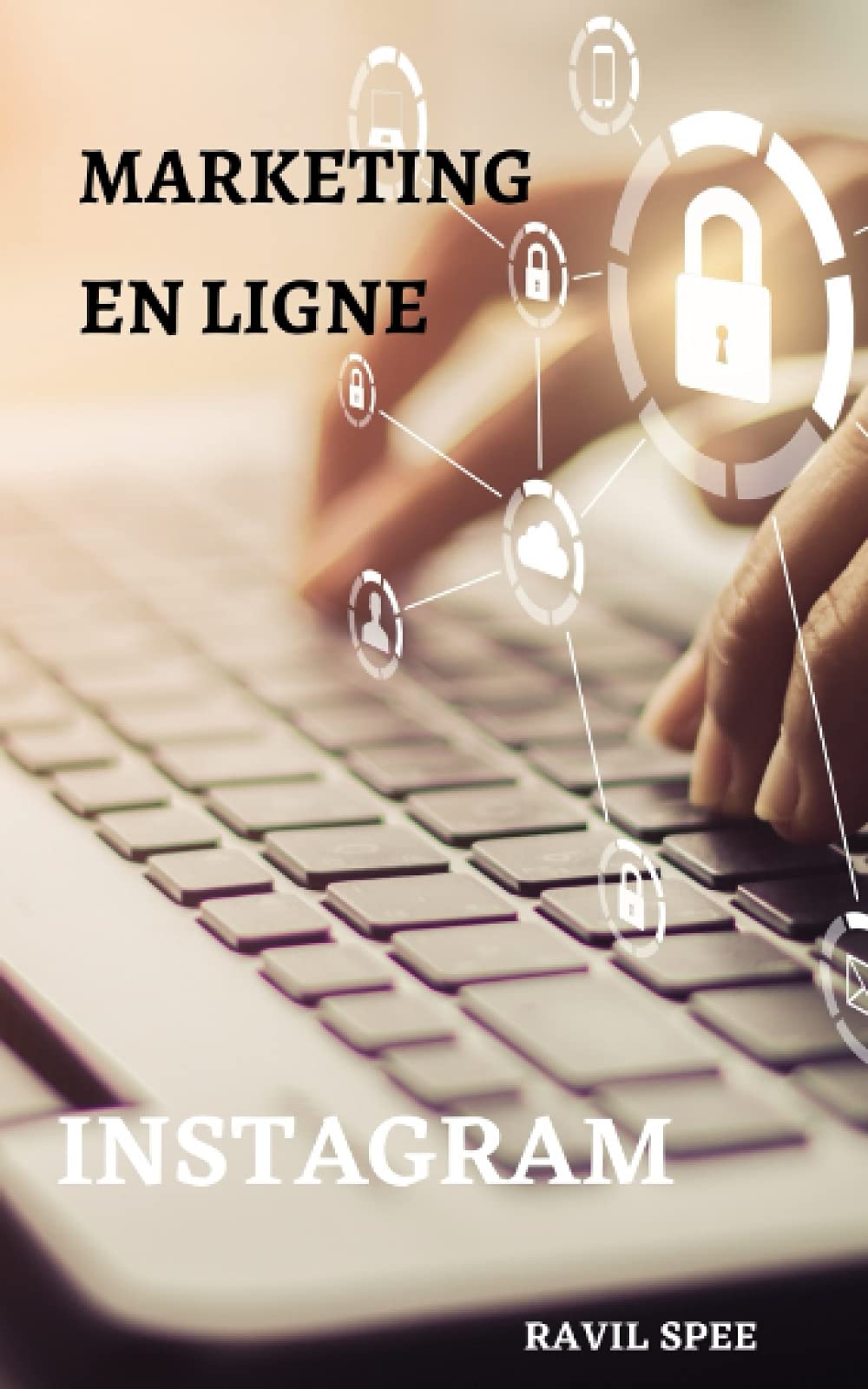Marketing en ligne : Instagram: (Marketing pour les petites entreprises, les indépendants et les start-ups. Notions de base sur le marketing et la publicité sur les réseaux sociaux . Apprenez le comme book