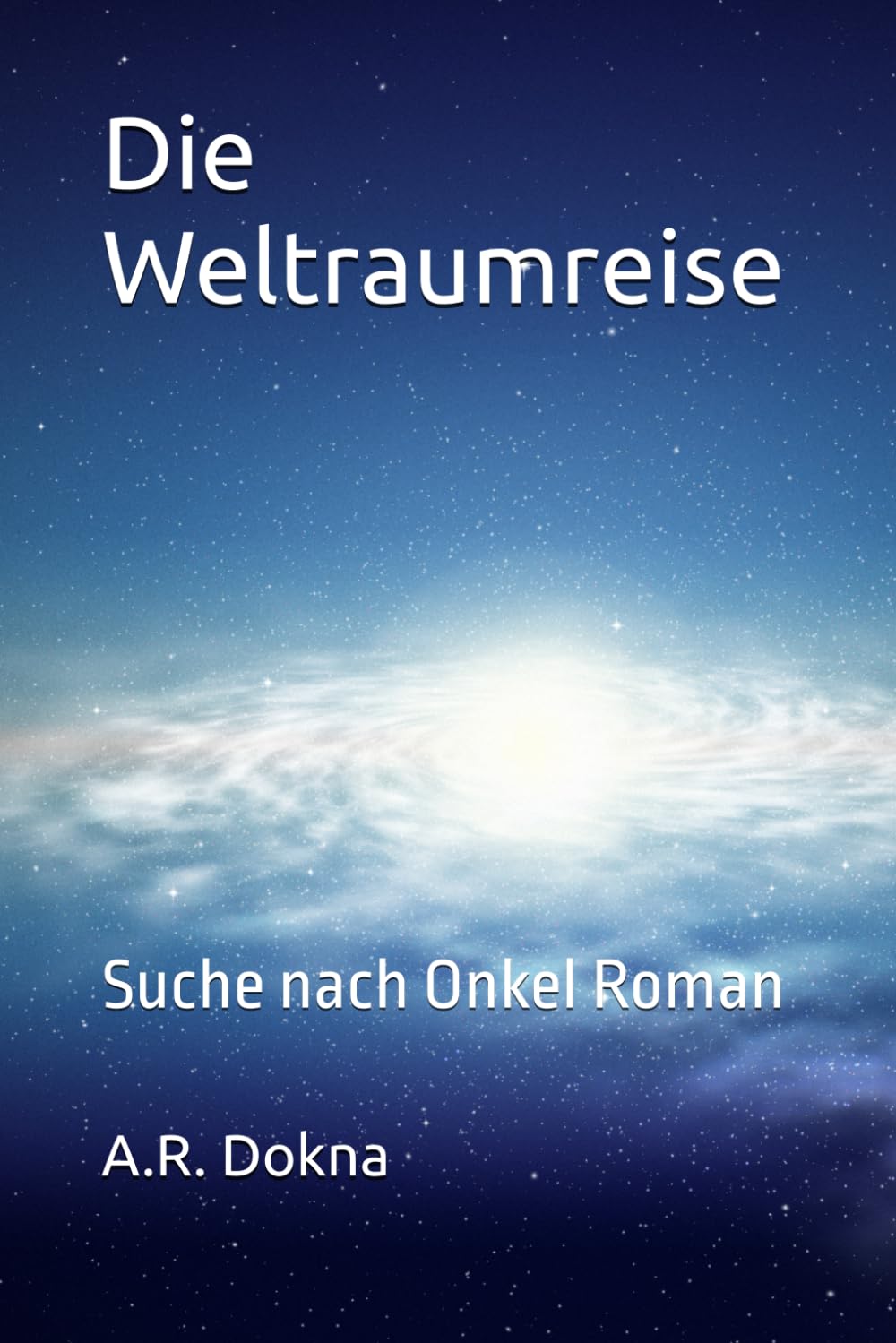 Die Weltraumreise: Suche nach Onkel Roman (Die Weltraumwürfeltrilogie, Band 2) Novels & Short Stories