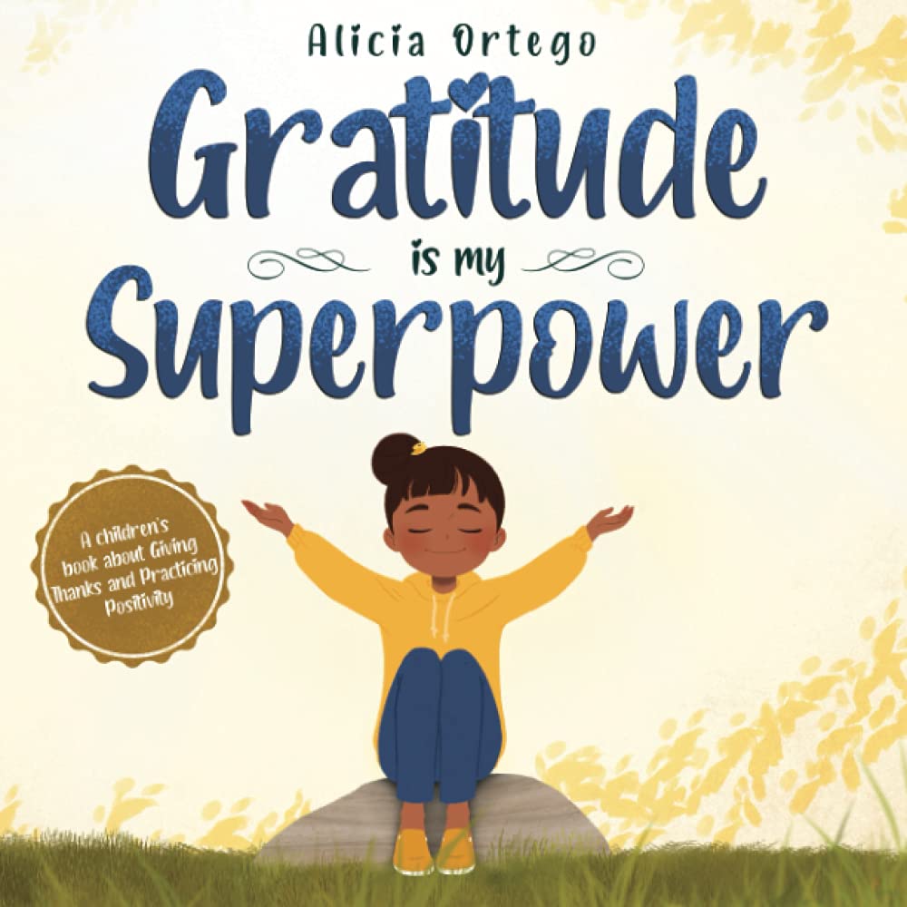 Gratitude is My Superpower: A children’s book about Giving Thanks and Practicing Positivity (My Superpower Books, Band 4) Non-fiction