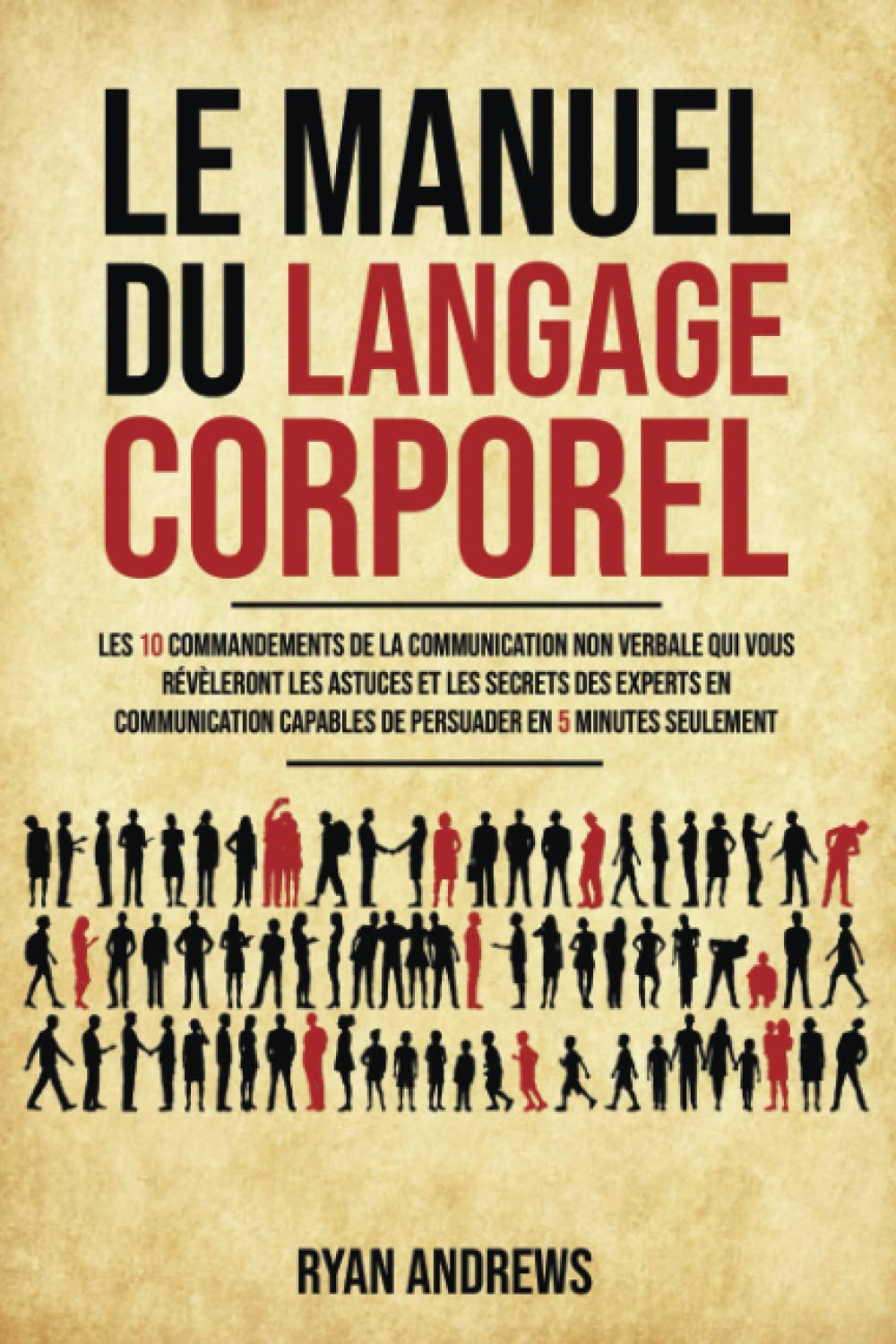 Le Manuel Du Langage Corporel: Les 10 commandements de la communication non verbale qui vous révèleront les astuces et les secrets des experts en communication capables de persuader en 5 minutes Lifestyle
