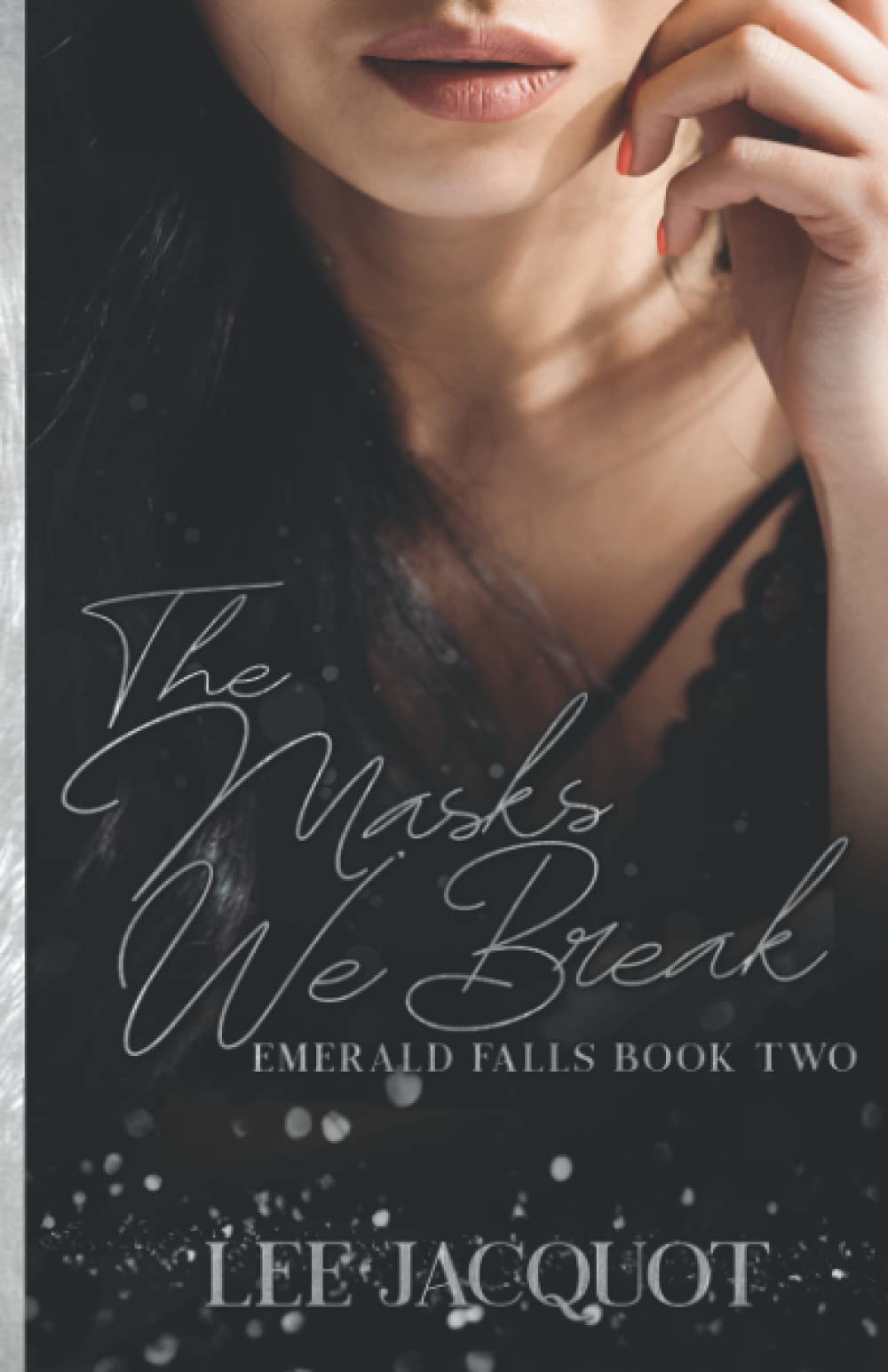 The Masks We Break: An Opposites Attract Romance (Emerald Falls Series, Band 2) New Adult