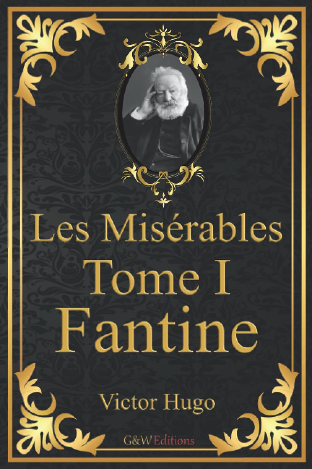 Les Misérables Tome 1 Fantine: Victor Hugo | G&W Editions (Annoté) book