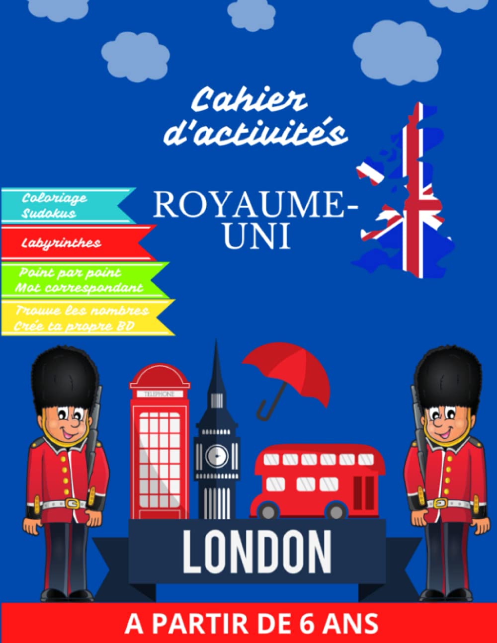 Cahier d'activités Royaume-Uni- A partir de 6 ans: 120 pages de jeux pour découvrir l'Angleterre en s'amusant - coloriage ,mots mêlés, mots correspondants, sudokus, labyrinthes - Découvrir Londres Novels & Short Stories