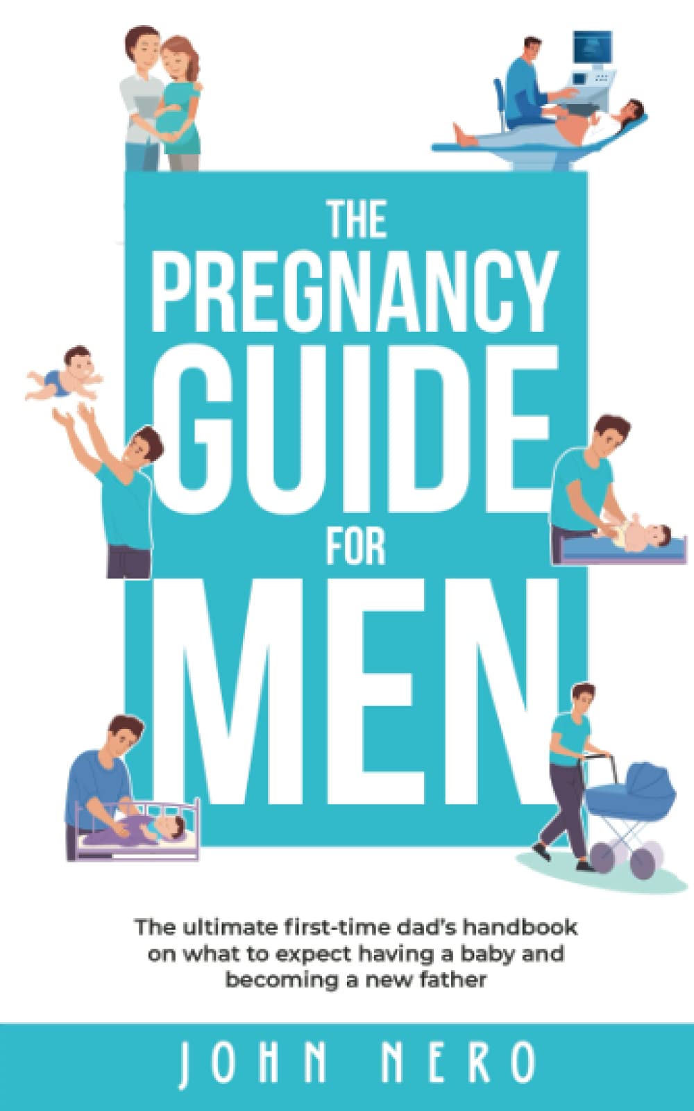 The Pregnancy Guide For Men: The ultimate first-time dad’s handbook on what to expect having a baby and becoming a new father (The New Dad and Baby Book Series, Band 1) Parents & Children