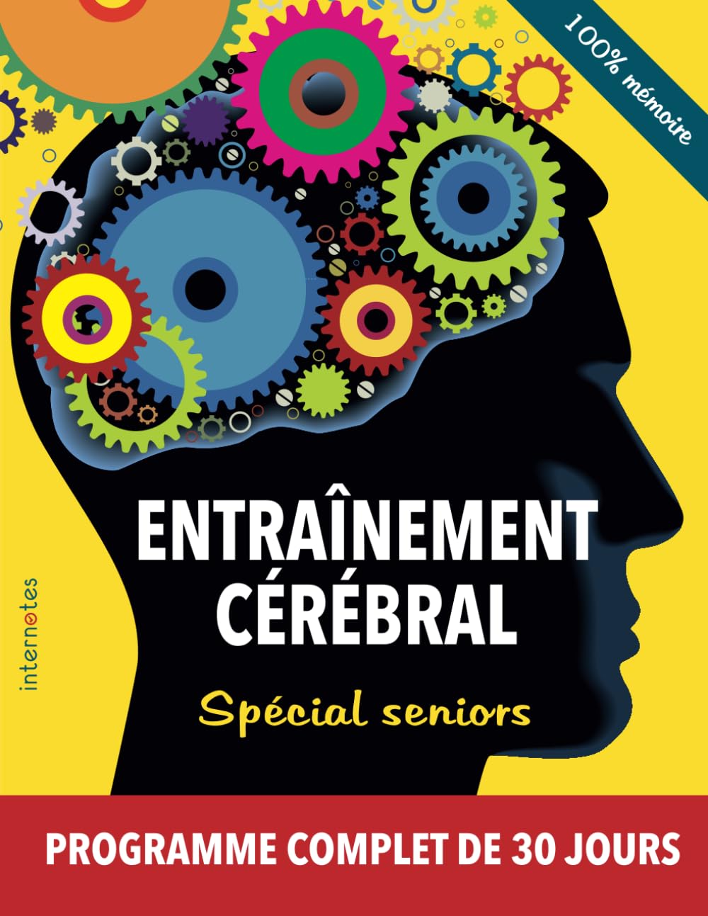 Entraînement cérébral - Spécial seniors - Programme complet de 30 jours: 100% mémoire book