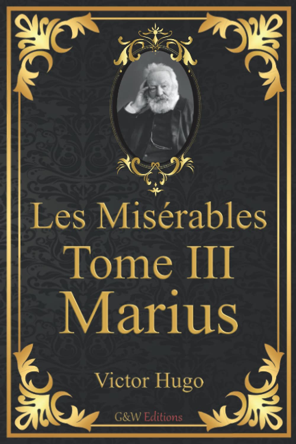 Les Misérables Tome 3 Marius: Victor Hugo | G&W Editions (Annoté) book