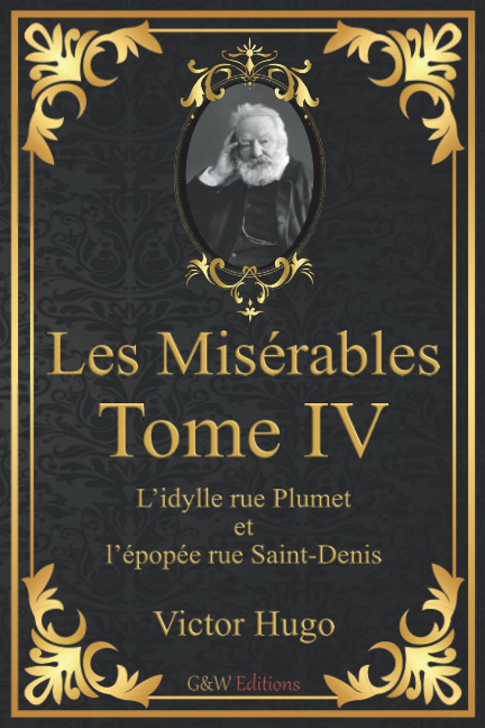 Les Misérables Tome 4 L'Idylle rue Plumet et l'épopée rue Saint-Denis: Victor Hugo | G&W Editions (Annoté) International