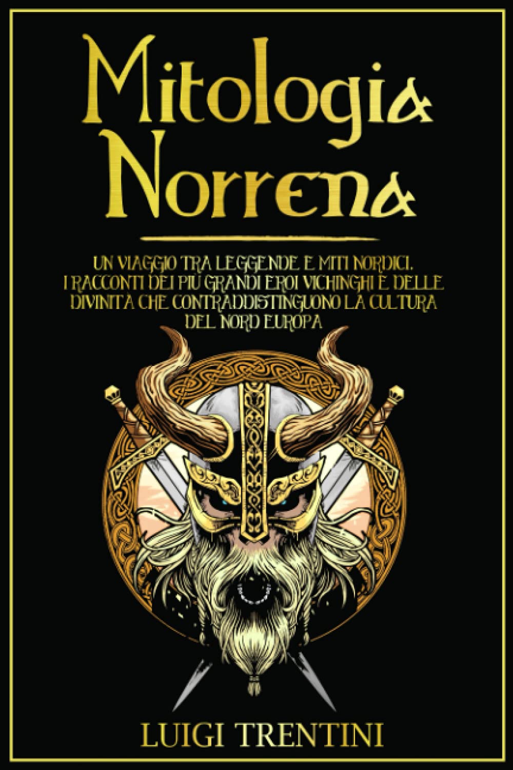 MITOLOGIA NORRENA: un viaggio tra leggende e miti nordici. I racconti dei più grandi eroi vichinghi e delle divinità che contraddistinguono la cultura del Nord Europa Fairy Tales & Legends