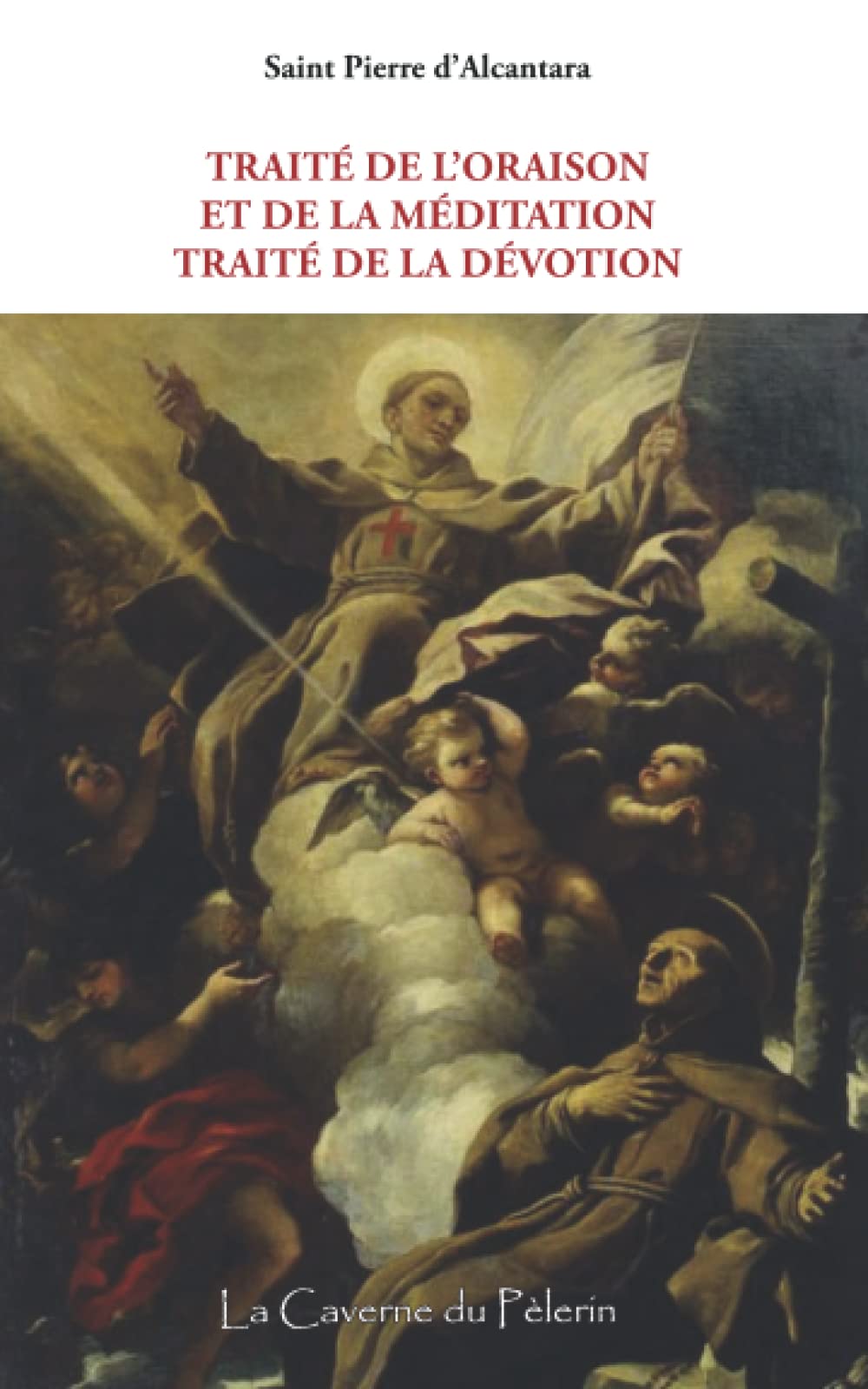 Traité de l'oraison et de la méditation, traité de la dévotion, St Pierre d'Alcantara book