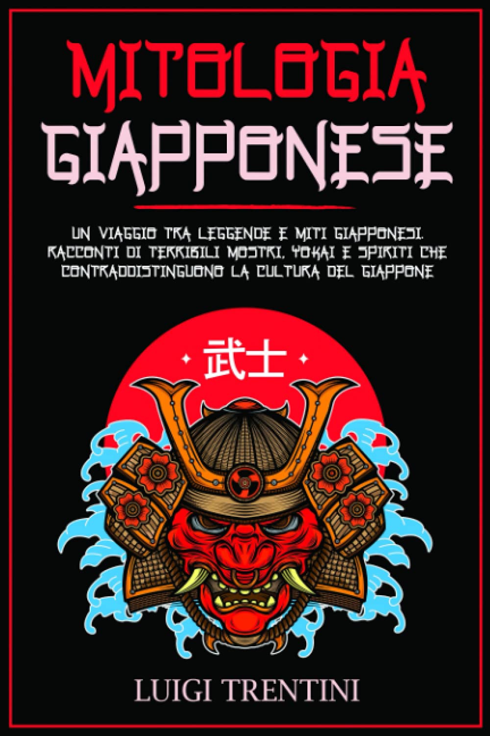 MITOLOGIA GIAPPONESE: un viaggio tra leggende e miti Giapponesi. Racconti di terribili mostri, Yokai e spiriti che contraddistinguono la cultura del Giappone High Fantasy
