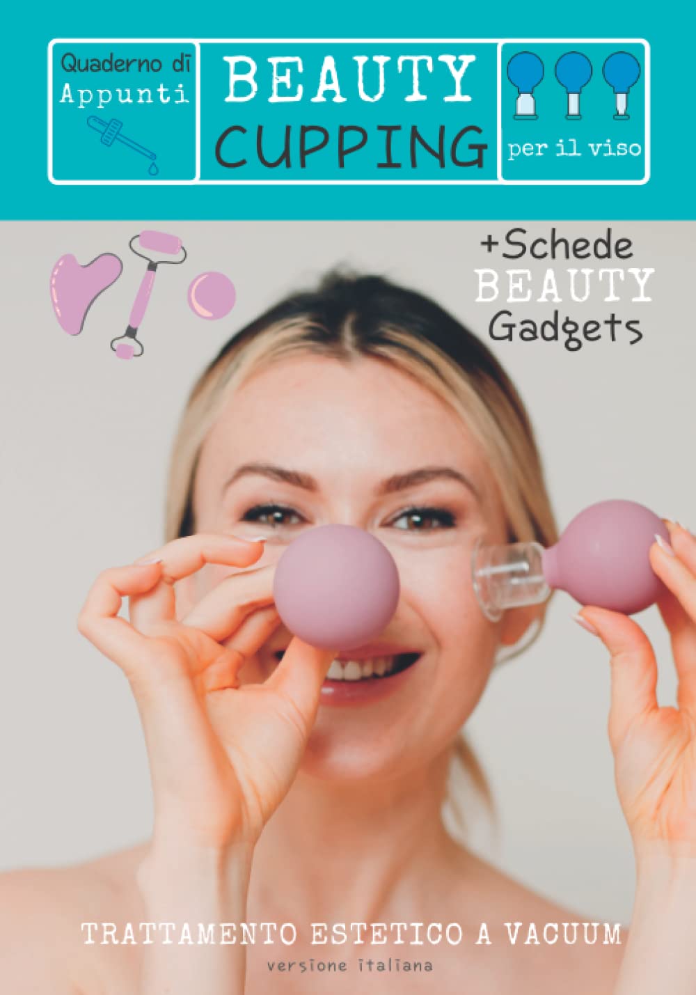 Quaderno di appunti BEAUTY CUPPING per il VISO-Trattamento estetico a VACUUM-versione ITALIANA: Ideale per il tuo CORSO di COPPETTAZIONE ... ANTIAGE-DRENANTE-DECONTRATTURANT Health, Nutrition & Fitness