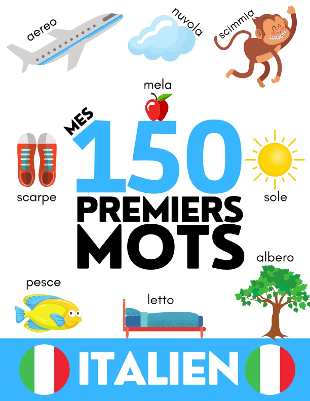 ITALIEN: Mes 150 premiers mots - Apprendre du vocabulaire en italien - Enfants et adultes débutants book