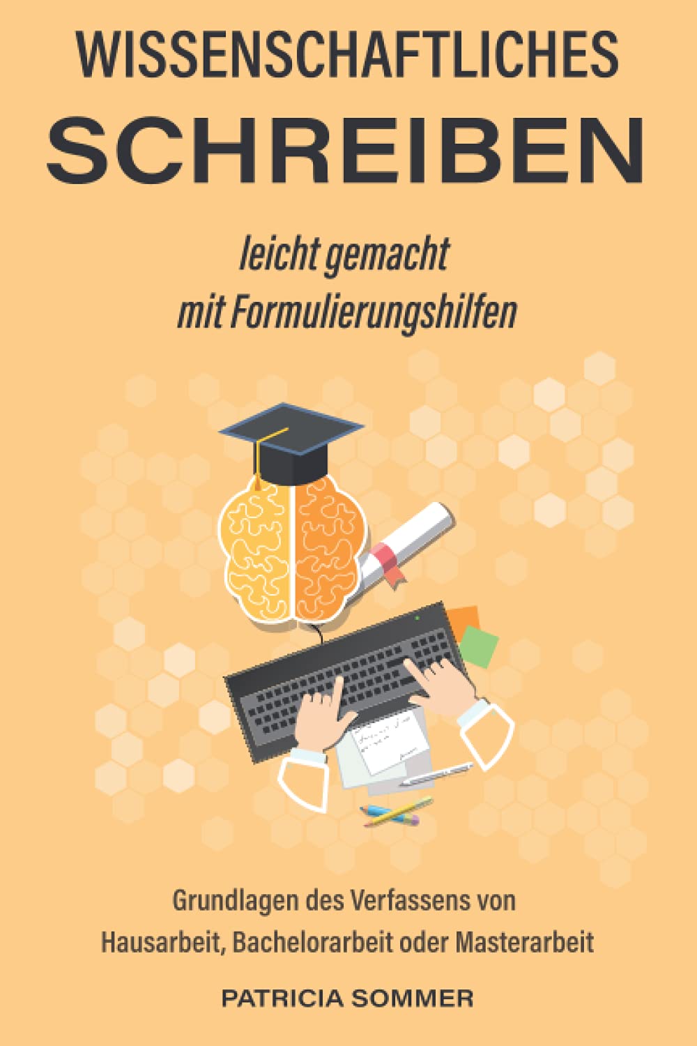 Wissenschaftliches schreiben leicht gemacht mit Formulierungshilfen: Grundlagen des Verfassens von Hausarbeit, Bachelorarbeit oder Masterarbeit Business, Finance & Career