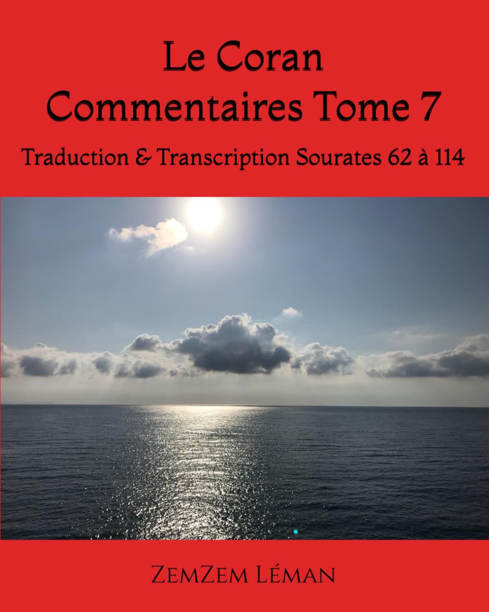 Le Coran Commentaires Tome 7: Traduction & Transcription Sourates 62 à 114 book