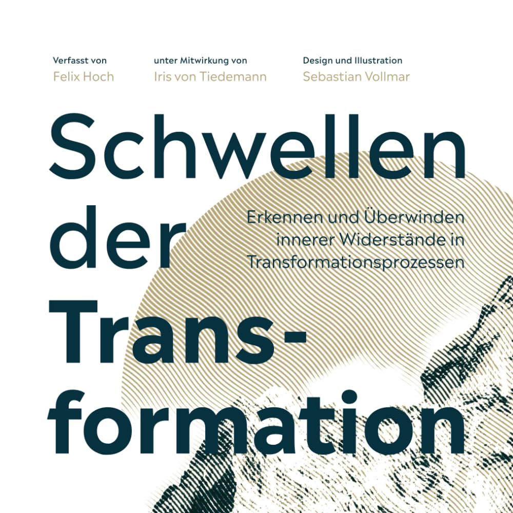 Schwellen der Transformation: Erkennen und Überwinden innerer Widerstände in Transformationsprozessen Business, Finance & Career