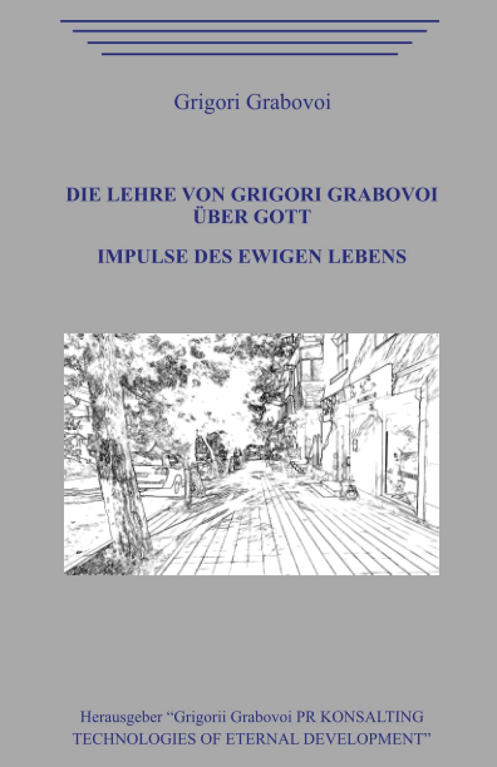 Die Lehre von Grigori Grabovoi über Gott. Impulse des ewigen Lebens. Religion & Esotericism