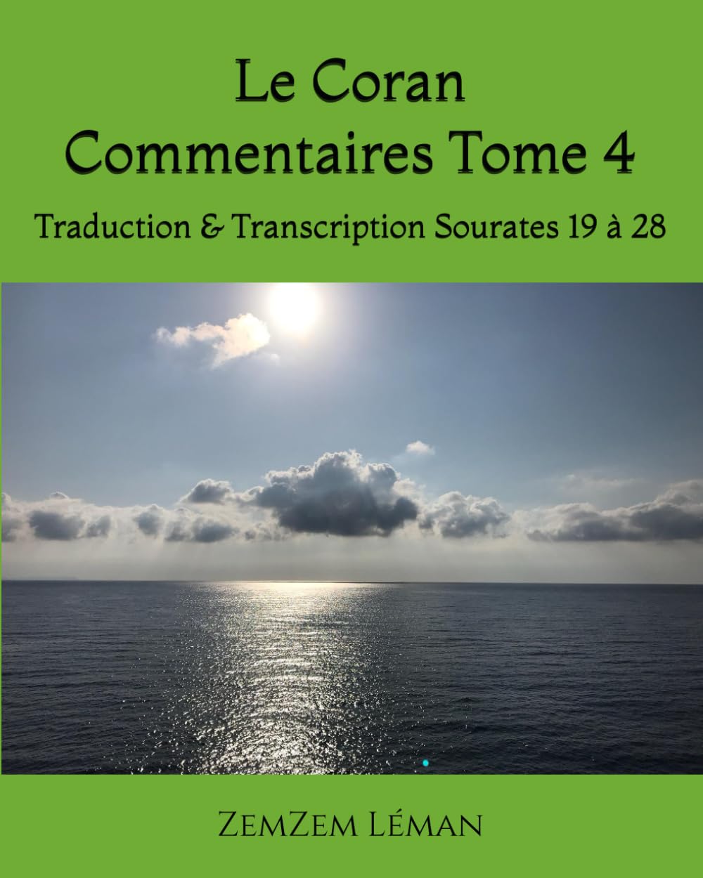 Le Coran Commentaires Tome 4: Traduction & Transcription Sourates 19 à 28 book