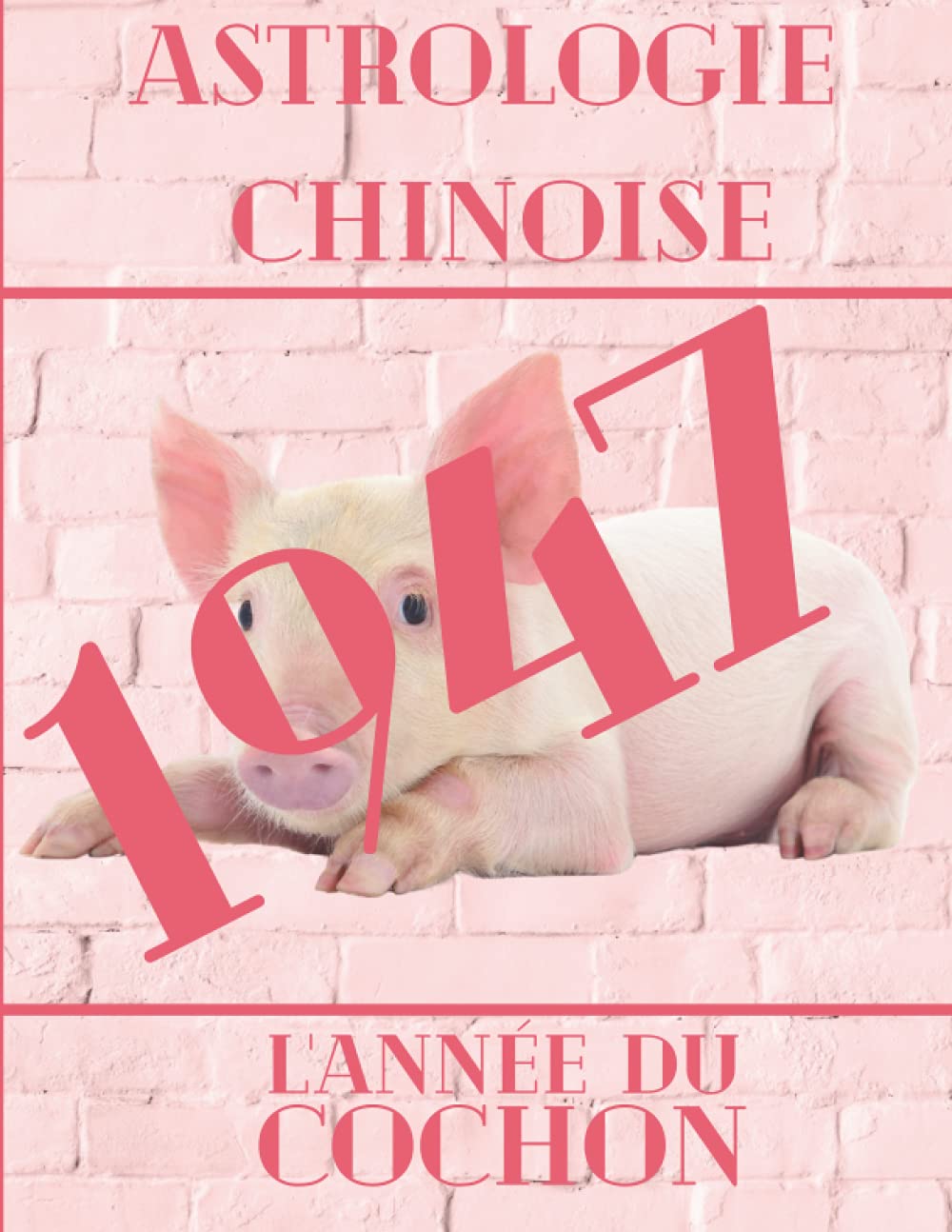 Astrologie chinoise 1947 l’année du Cochon: Idée de cadeau original d’anniversaire, de Noël, de fête des pères ou des mères, né(e) en 1947. ... (Carnet de notes - Astrologie chinoise) Religion & Esotericism