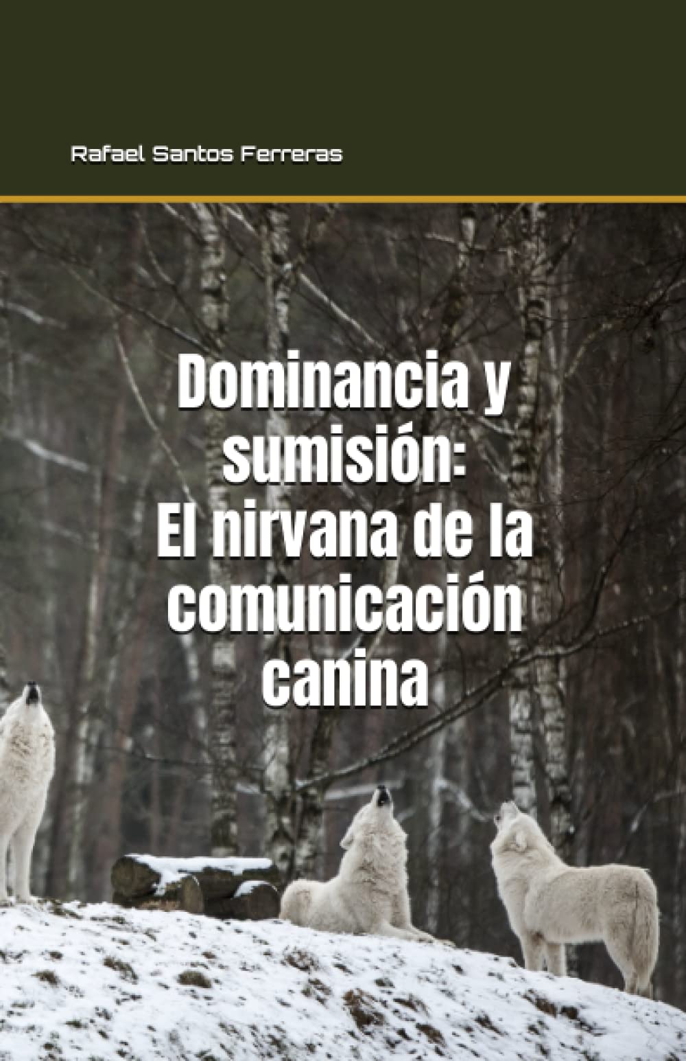 Dominancia y Sumisión: El nirvana de la comunicación canina book