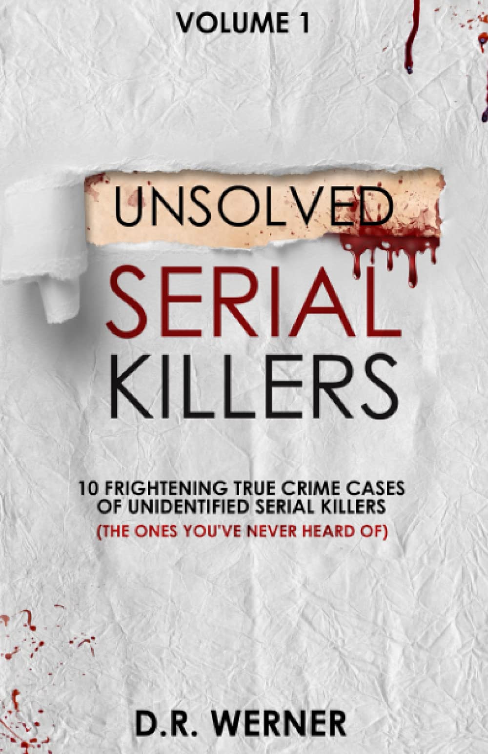 Unsolved Serial Killers: 10 Frightening True Crime Cases of Unidentified Serial Killers (The Ones You've Never Heard of) Volume 1 Politics & Society