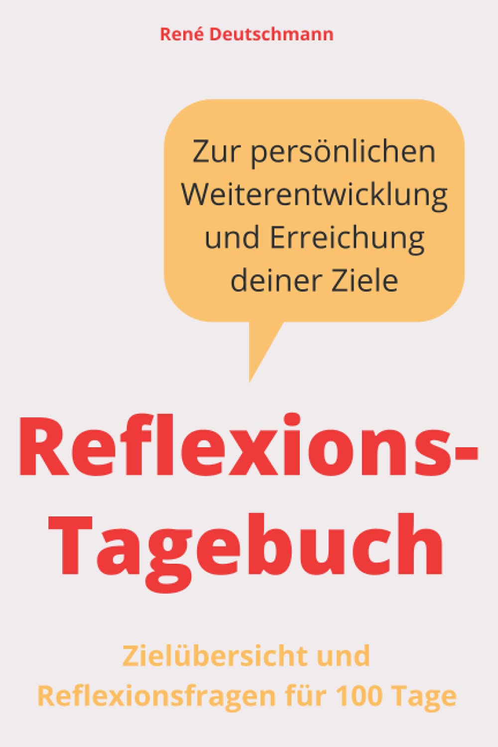 Reflexions-Tagebuch zur persönlichen Weiterentwicklung und Erreichung deiner Ziele Books
