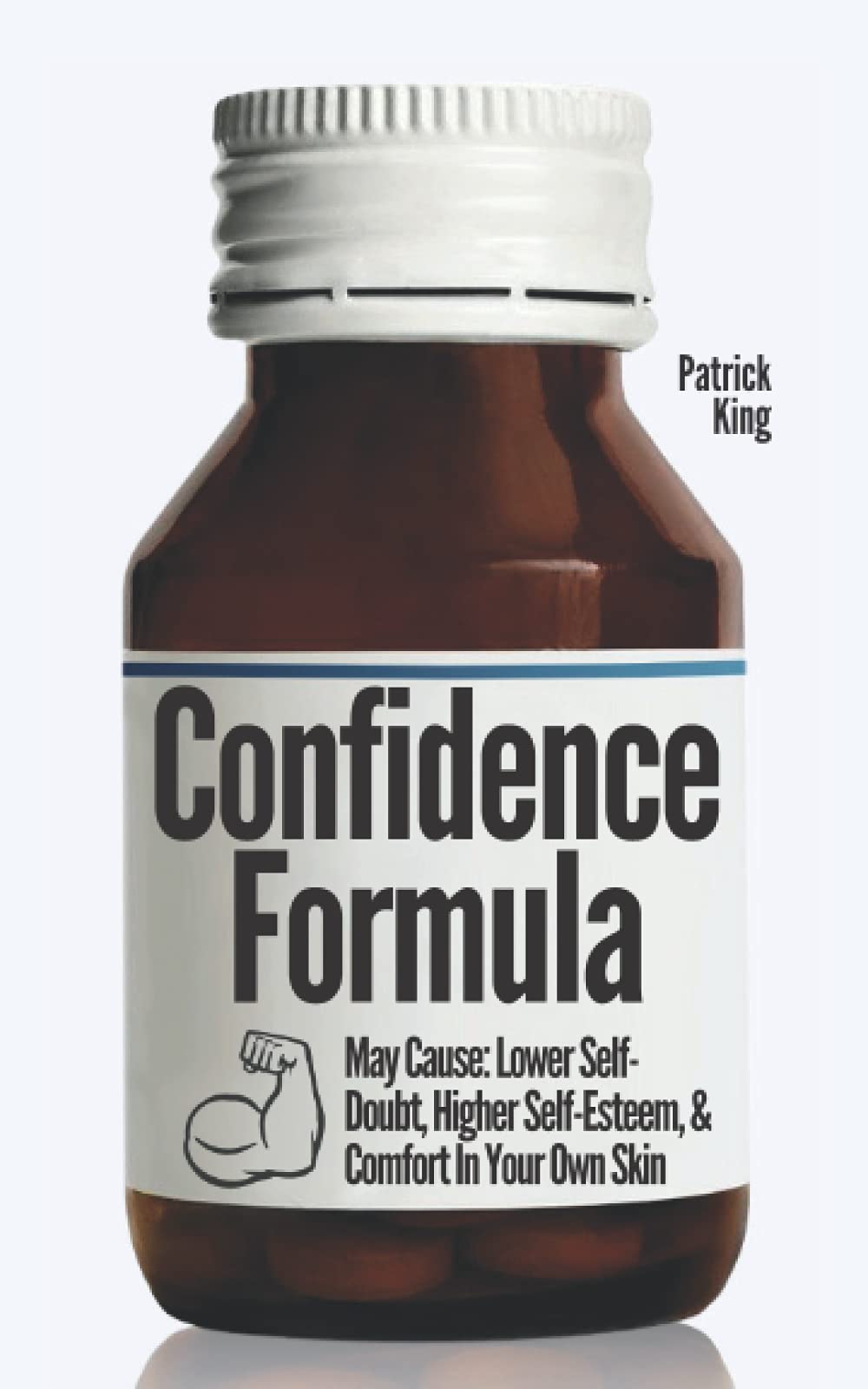 The Confidence Formula: May Cause: Lower Self-Doubt, Higher Self-Esteem, and Comfort In Your Own Skin (Be Confident and Fearless, Band 4) Self-help
