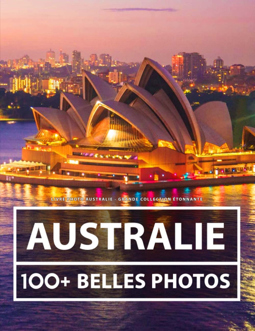 Livre Photo Australie - Grande Collection Étonnante: 100 Belles Photos Dans Ce Livre Fantastique - Pour Enfants Et Adultes Nature & Animals