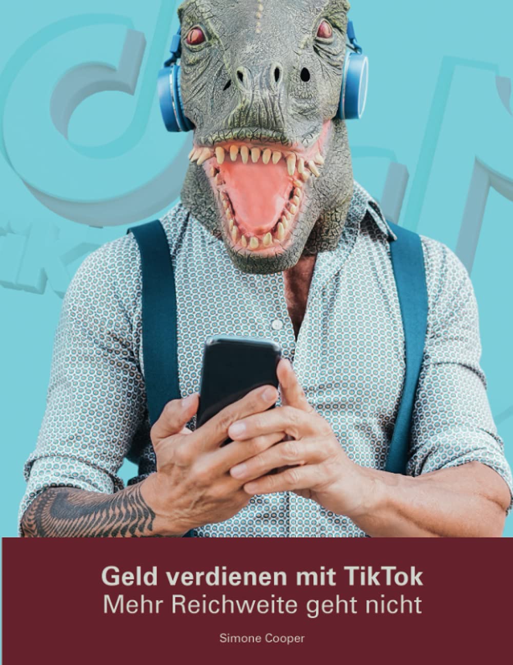 Geld verdienen mit TikTok: Mehr Reichweite geht nicht: Schritt-für-Schritt-Anleitung, Tipps und Tricks für mehr Follower und Reichweite, Contentideen, Erfolg auf TikTok für Unternehmen und Influencer Business, Finance & Career