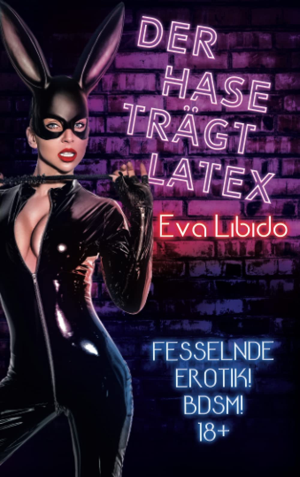 Der Hase trägt Latex: Fesselnde Erotik! BDSM! 18+ Eroticism