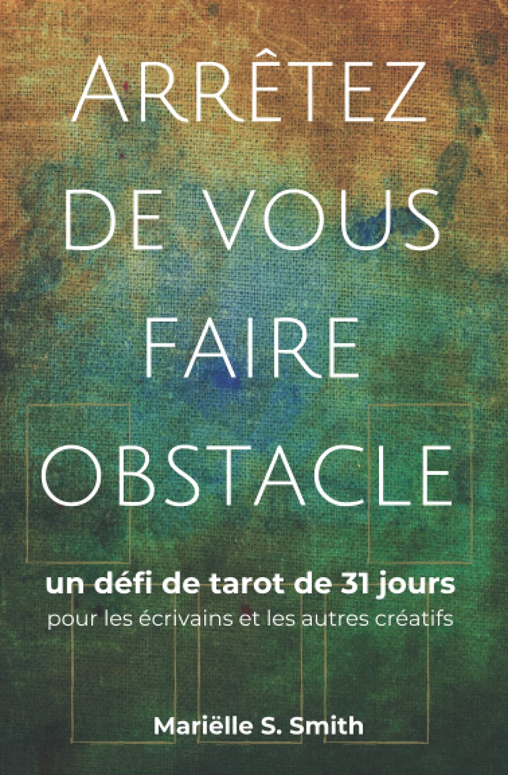 Arrêtez de vous faire obstacle: un défi de tarot de 31 jours pour les écrivains et les autres créatifs book