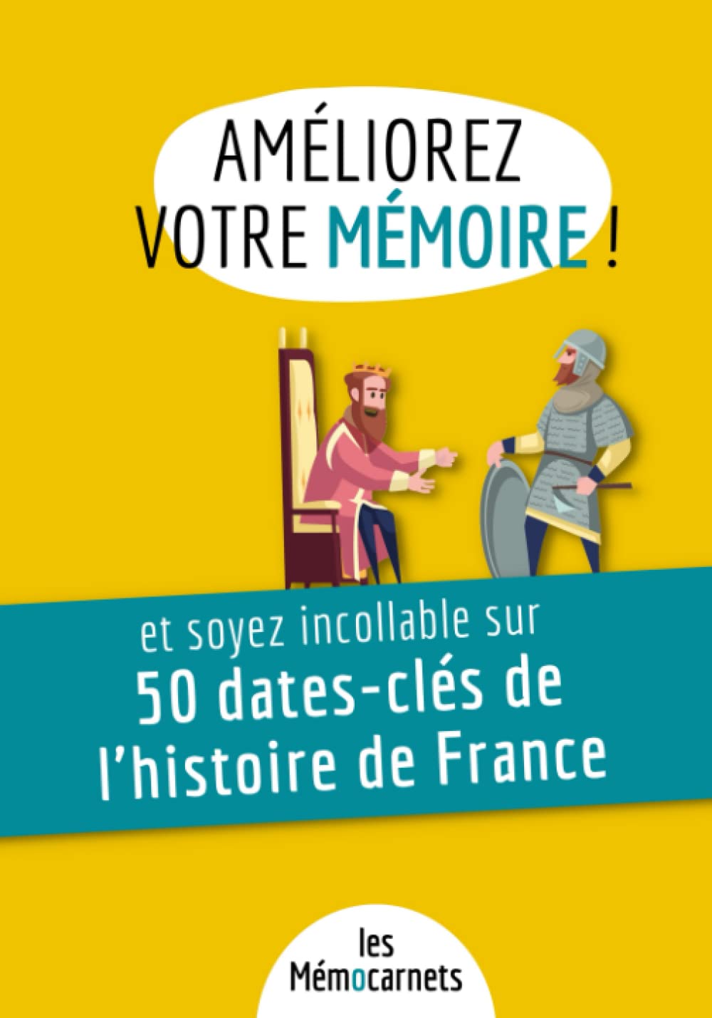 Améliorez votre mémoire ET mémorisez 50 dates-clés de l'histoire de France: Un carnet d’activités pour booster votre mémoire avec une méthode efficace et ludique Leisure & Fun