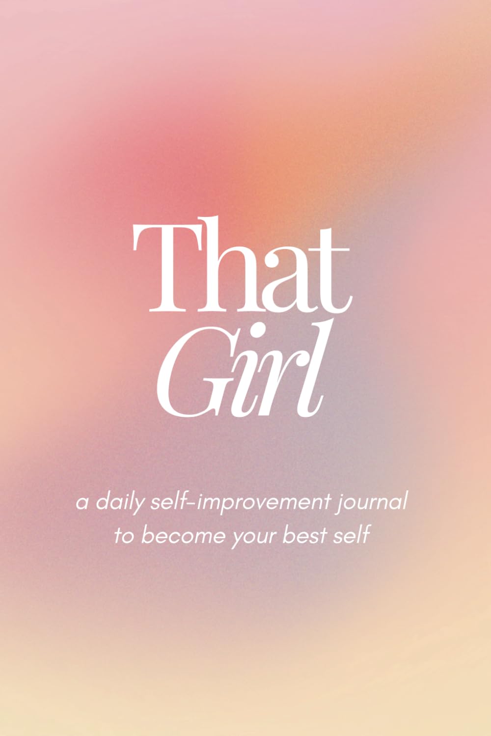 THAT GIRL: a daily self improvement journal to become your best self Essays & Short Stories