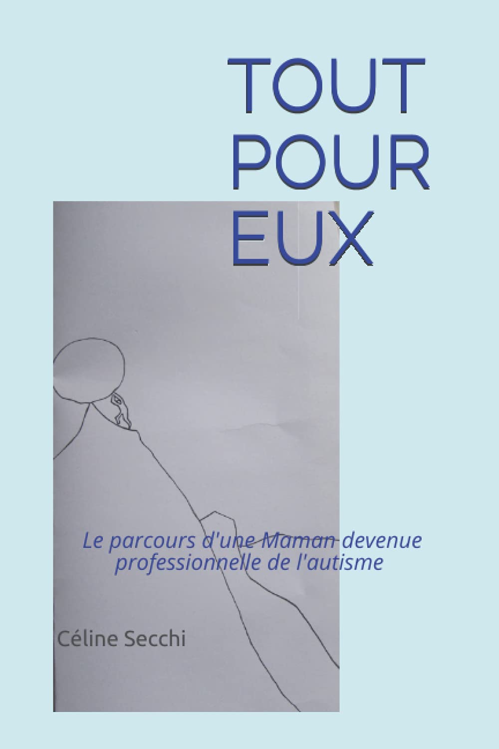 TOUT POUR EUX: Le parcours d'une Maman devenue professionnelle de l'autisme book