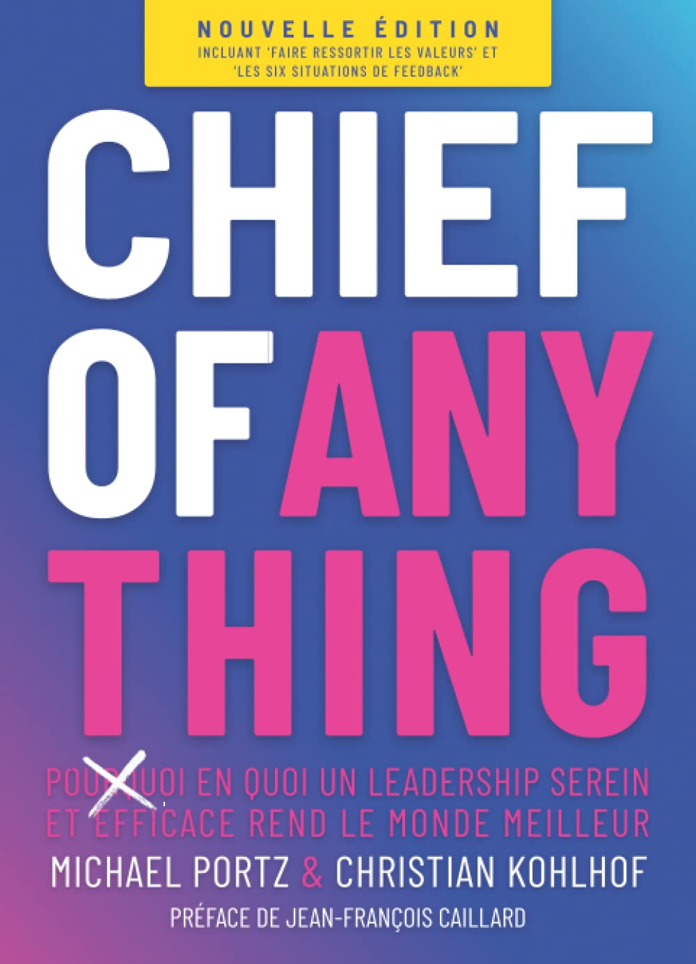 CHIEF OF ANYTHING: (POURQUOI) EN QUOI UN LEADERSHIP SEREIN ET EFFICACE REND LE MONDE MEILLEUR book