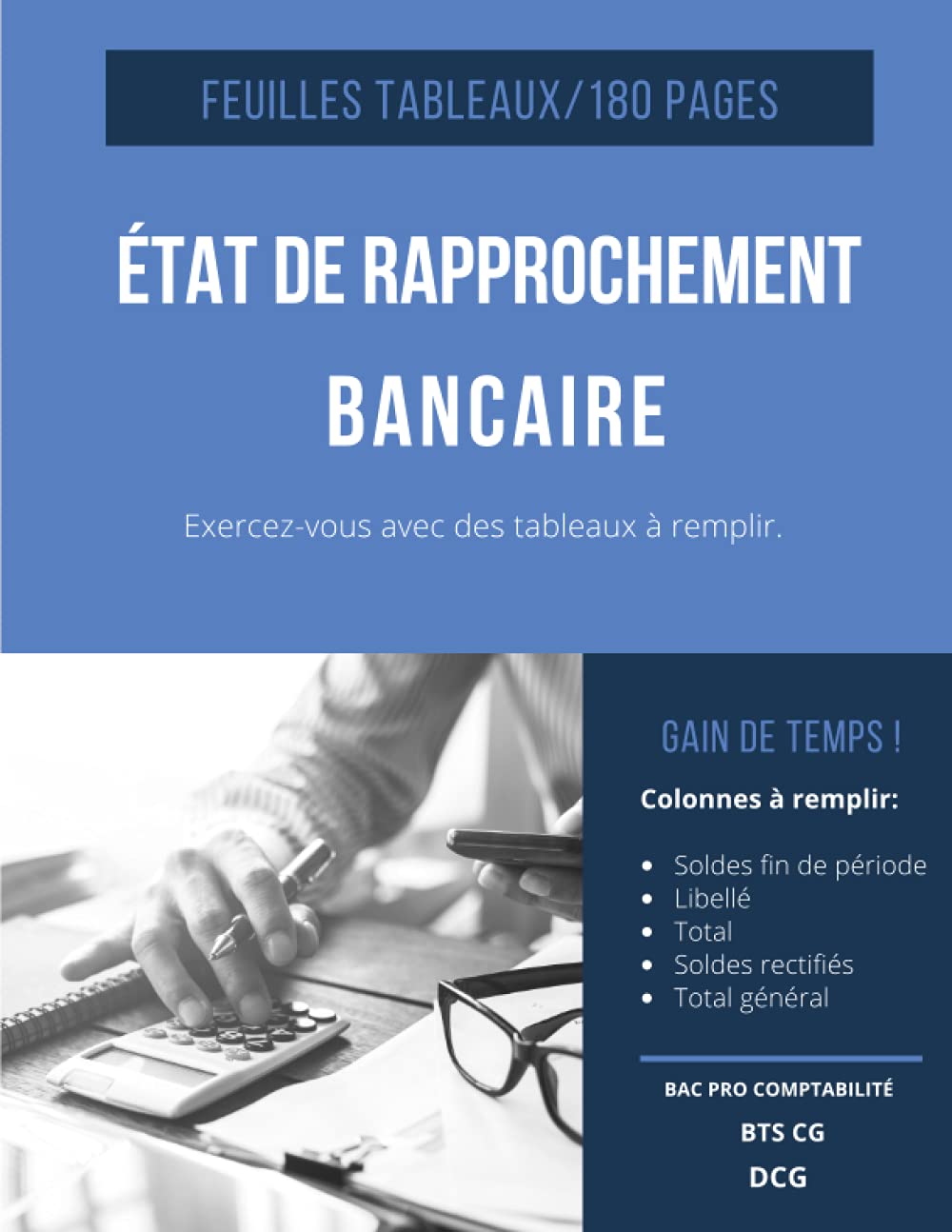 Etat de rapprochement bancaire: Tableaux à remplir pour les exercices de comptabilité en DCG, DSCG, BTS CG Learning & Reference
