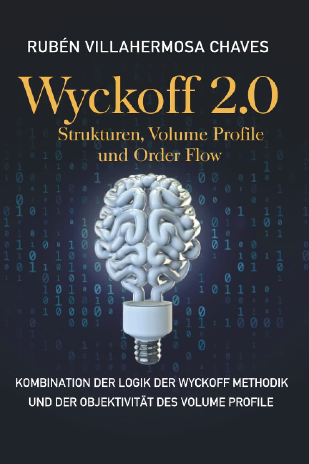 Wyckoff 2.0: Strukturen, Volume Profile und Order Flow (Trading und Investitionskurs: Fortgeschrittene Technische Analyse, Band 2) Business, Finance & Career