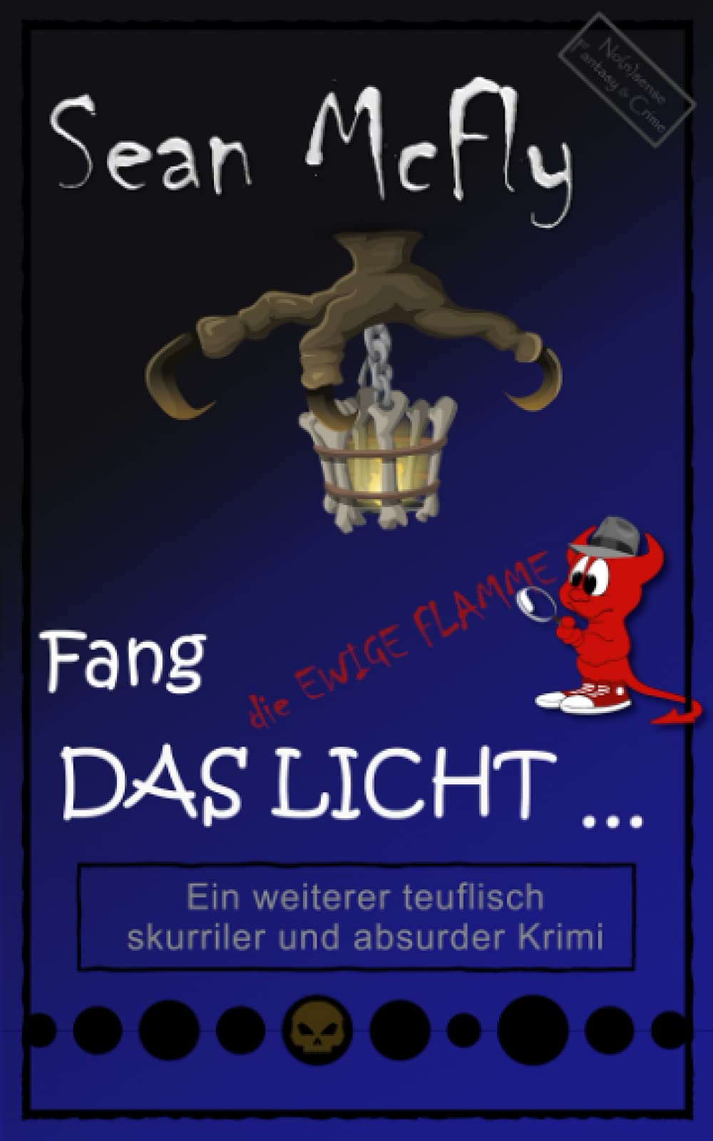 Fang das Licht ...: Ein weiterer teuflisch skurriler Krimi (Die teuflisch skurrile Krimiserie, Band 2) Humour & Satire