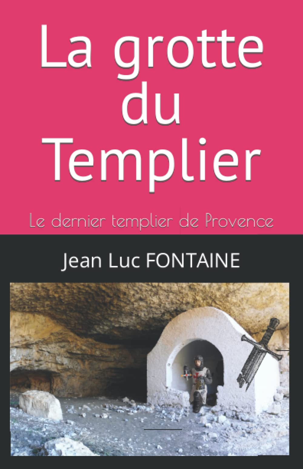 La grotte du Templier: Le dernier templier de Provence book