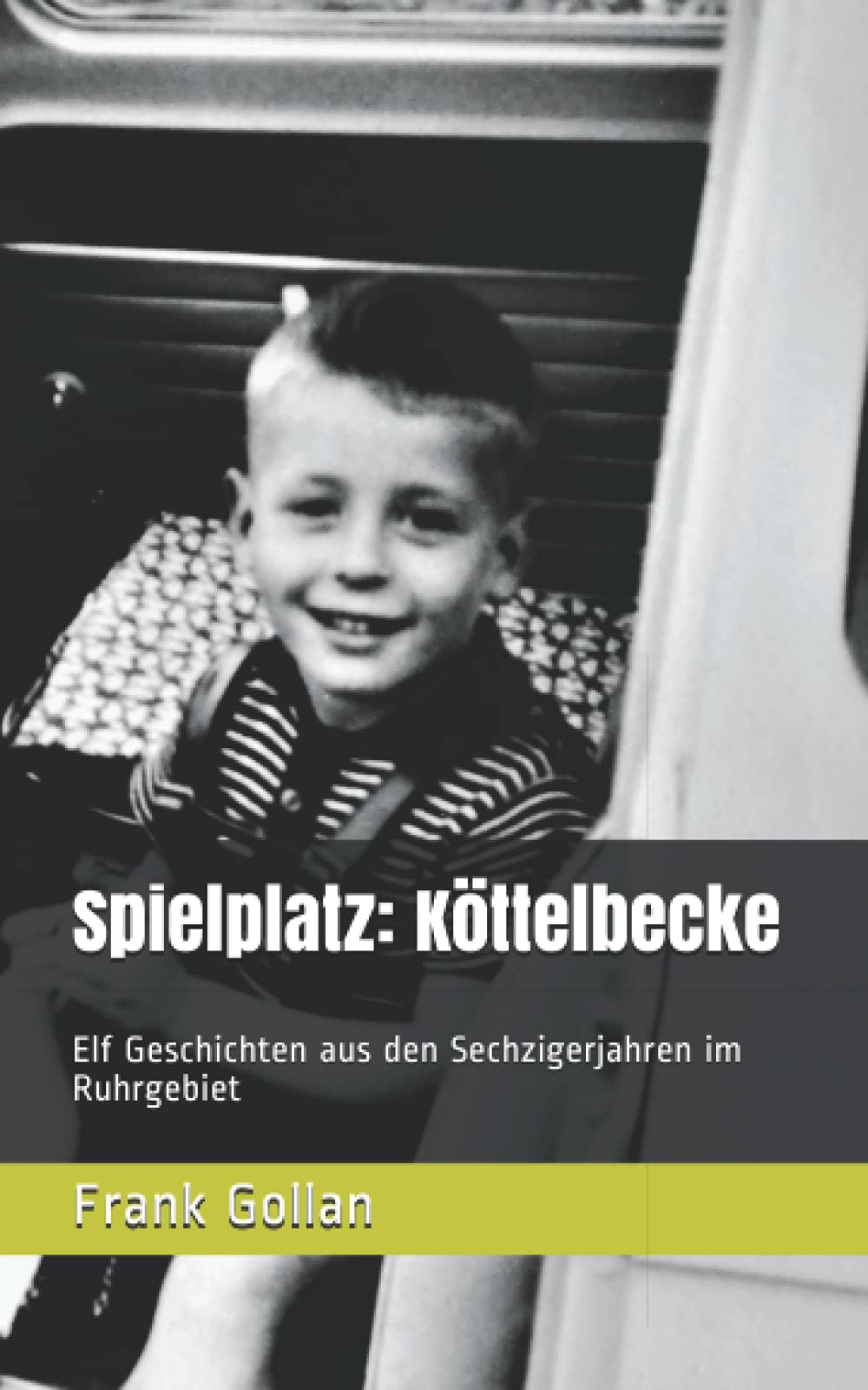 Spielplatz: Köttelbecke: Elf Geschichten aus den Sechzigerjahren im Ruhrgebiet Personalities