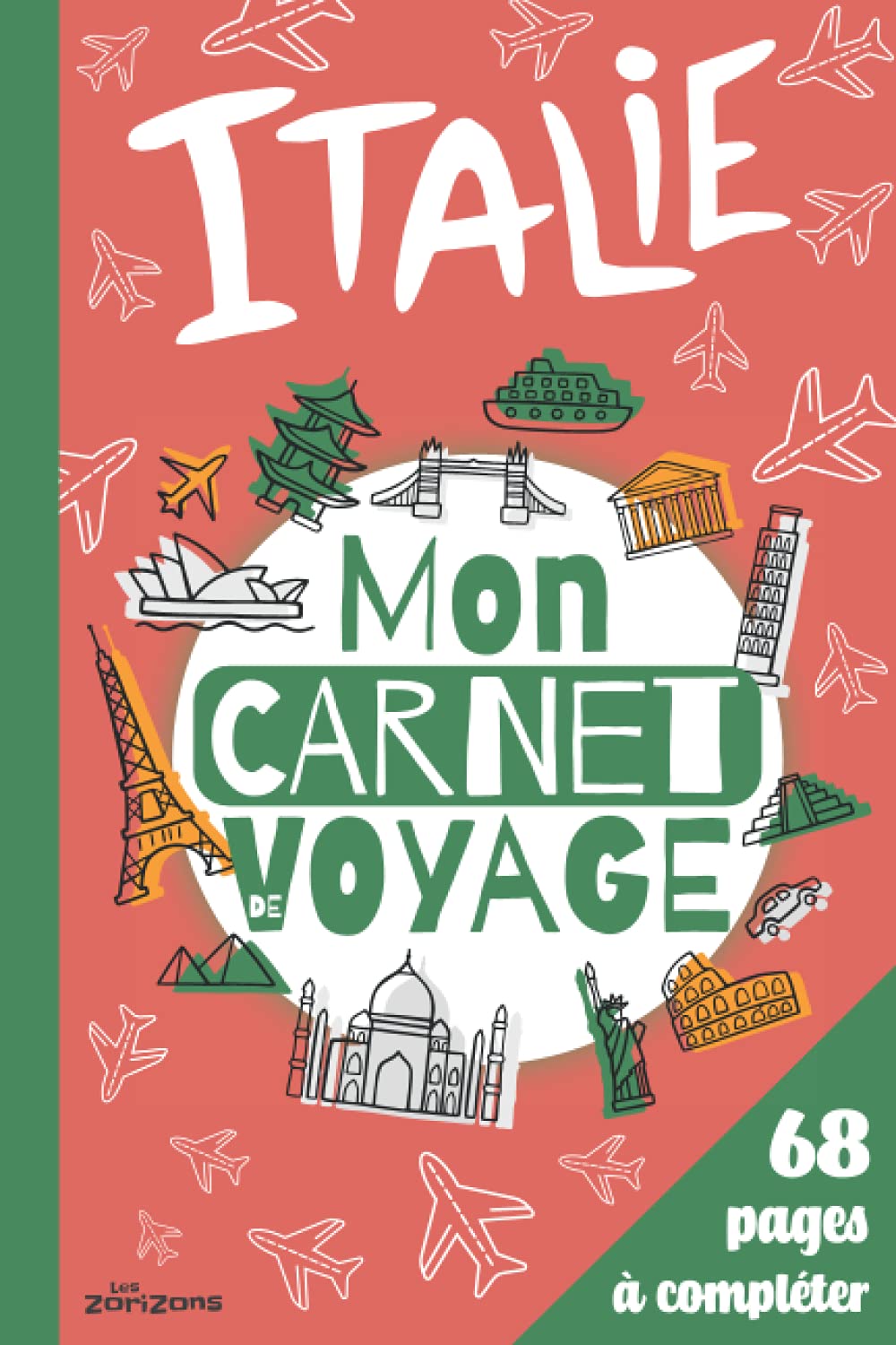 Italie Mon Carnet de Voyage: Journal pour Enfants à Remplir pour Raconter son Voyage | + 60 pages en Couleurs à Compléter Travel Guides