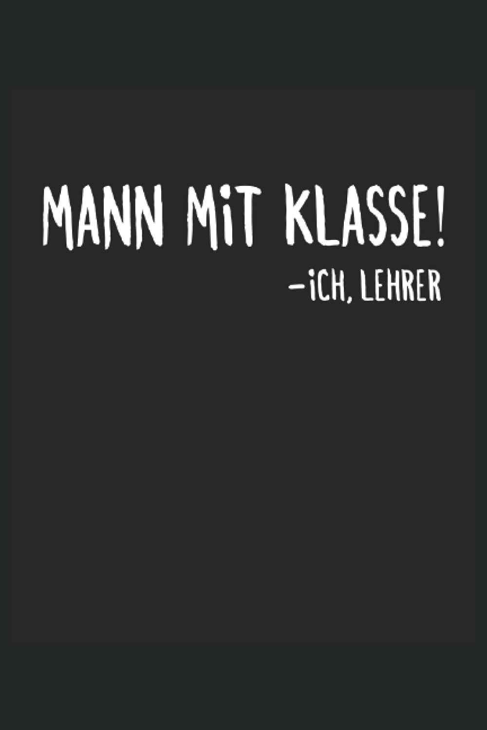 Mann mit Klasse Lehrer Notizbuch (liniert) Klassenlehrer Books