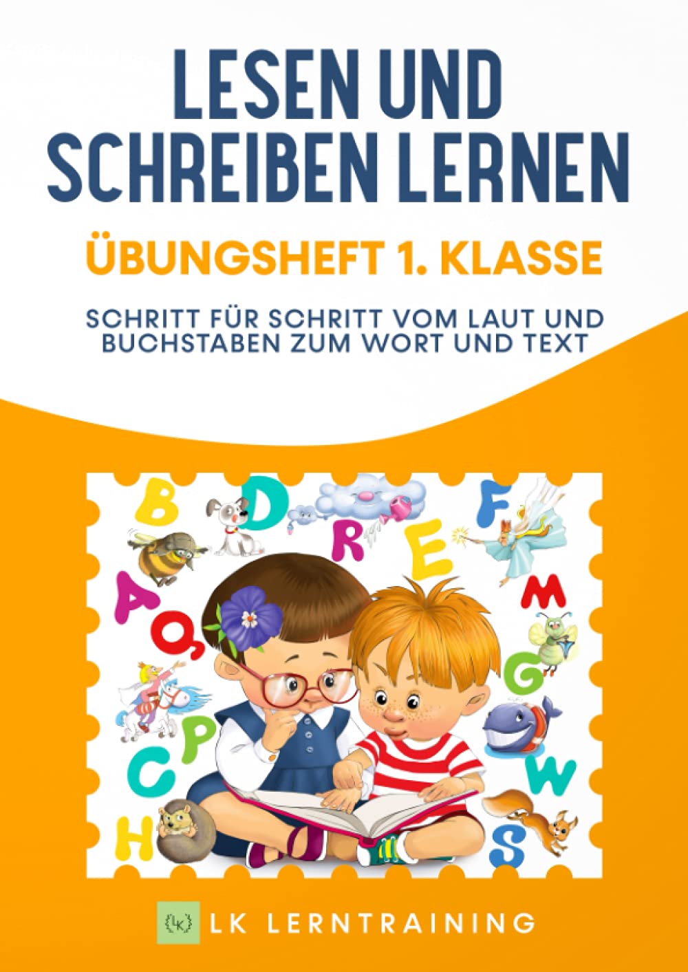 Lesen und Schreiben lernen Übungsheft 1. Klasse: Schritt für Schritt vom Laut und Buchstaben zum Wort und Text Education & Training