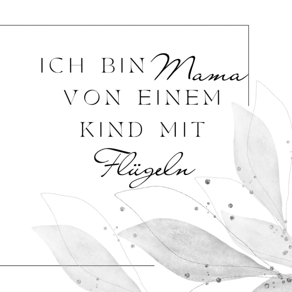 Ich bin Mama von einem Kind mit Flügeln Buch Sternenkinder Andenken Fehlgeburt Trauerbewältigung Totgeburt: Erinnerungsalbum mit 100 blanko Seiten zum eintragen Death & Mourning