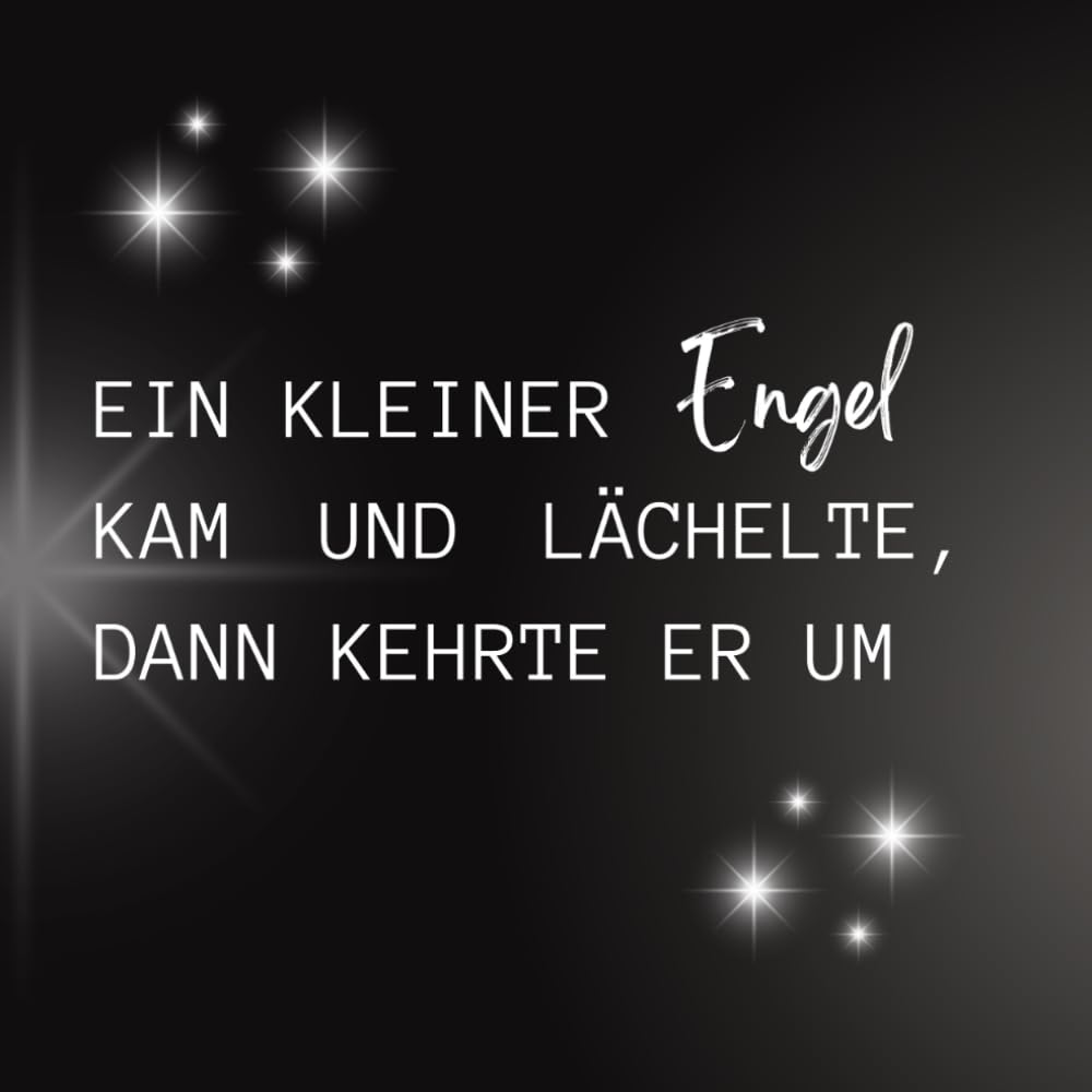 Ein kleiner Engel kam und lächelte, dann kehrte er um. Buch Sternenkinder Andenken Fehlgeburt Trauer verarbeiten: Erinnerungsalbum mit 100 blanko Seiten zum eintragen Death & Mourning