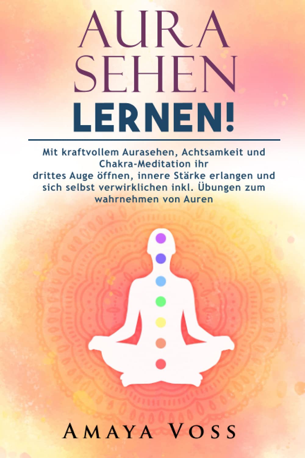 Aura sehen lernen: Mit kraftvollem Aurasehen, Achtsamkeit und Chakra-Meditation ihr drittes Auge öffnen, innere Stärke erlangen und sich selbst verwirklichen inkl. Übungen zum wahrnehmen von Auren Lifestyle