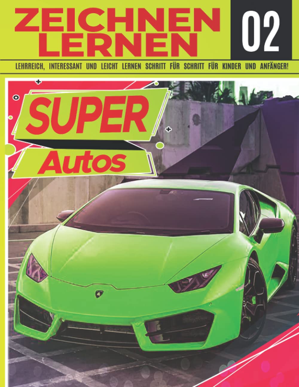 Super Autos Zeichnen Lernen 02: LEHRREICH, INTERESSANT UND LEICHT LERNEN SCHRITT FÜR SCHRITT FÜR KINDER UND ANFÄNGER!: Zeichne tolle Fahrzeuge für ... Profi | Weihnachts- und Schulanfangsgeschenk Film, Art & Culture