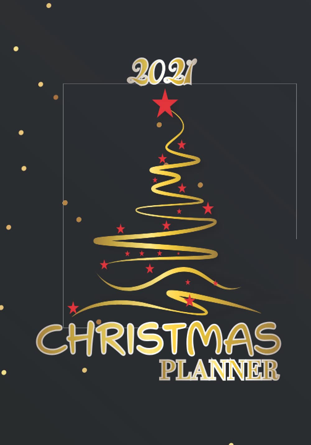 Christmas Planner 2021: 146 Days Xmas Countdown for Holiday, Scheduling & Organizer, Budget Party Planner & 5 Month Planner, Menu &Recipe Log, Bucket List,Gift List book