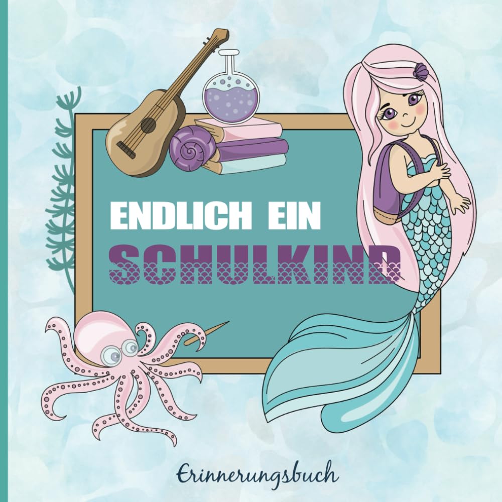 Einschulung Erinnerungsbuch: Geschenk zum Schulanfang ein Gästebuch zur Einschulung Mädchen das Eintragbuch und Erinnerungsalbum für die Schultüte im Meerjungfrau Design book