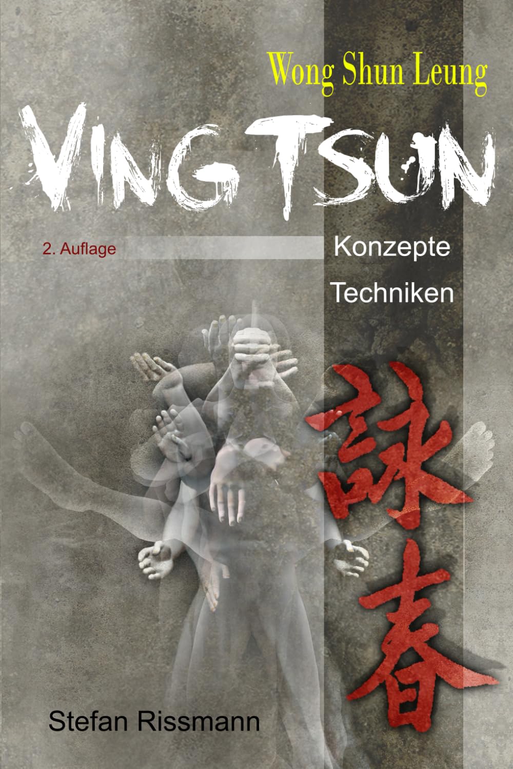 Wong Shun Leung Ving Tsun: Konzepte und Techniken book