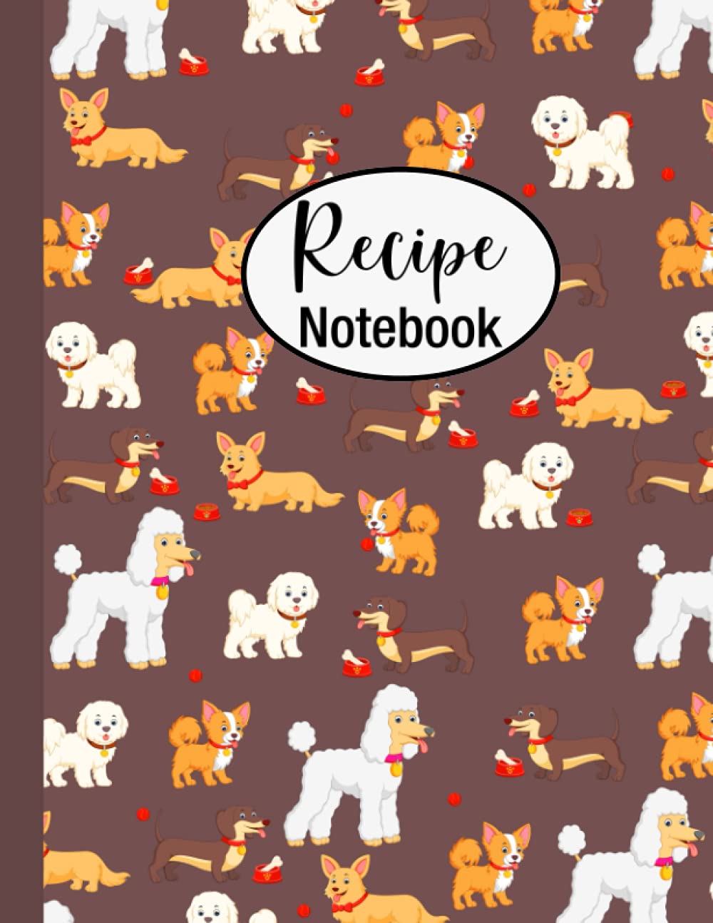 Dog Pattern Blank Recipe Book: Blank Recipe Book to Write In: Collect the Recipes You Love in Your Own Personal Custom Cookbook, (100+ Recipe Journal and Organizer) 8.5inx11in, 120pages Cooking & Enjoying